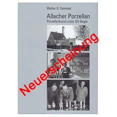 Buch von Walter G Demmel: Allacher Porzellan - Porzellankunst unter SS-Regie